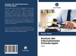 Analyse der internationalen Schiedsregeln