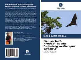 Ein Handbuch Anthropologische Bedeutung vonPteropus giganteus