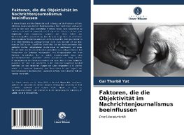 Faktoren, die die Objektivität im Nachrichtenjournalismus beeinflussen