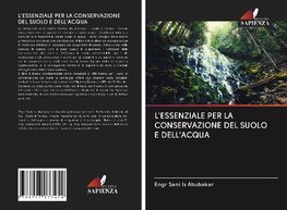 L'ESSENZIALE PER LA CONSERVAZIONE DEL SUOLO E DELL'ACQUA