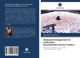 Abwassermanagement im nationalen Hauptstadtterritorium Indiens