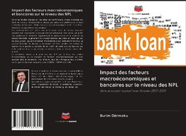 Impact des facteurs macroéconomiques et bancaires sur le niveau des NPL