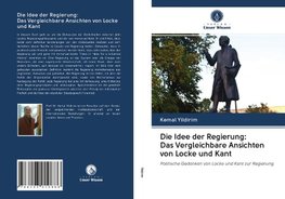 Die Idee der Regierung: Das Vergleichbare Ansichten von Locke und Kant