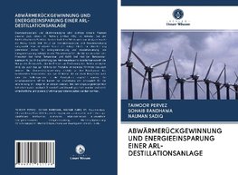 ABWÄRMERÜCKGEWINNUNG UND ENERGIEEINSPARUNG EINER ARL-DESTILLATIONSANLAGE