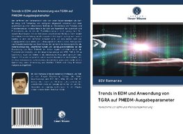 Trends in EDM und Anwendung von TGRA auf PMEDM-Ausgabeparameter