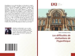 Les difficultés de réalisations de l'hypothèque