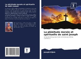 La plénitude morale et spirituelle de saint Joseph