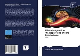 Abhandlungen über Philosophie und andere Sprachkünste