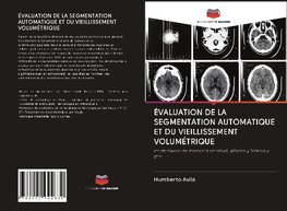 ÉVALUATION DE LA SEGMENTATION AUTOMATIQUE ET DU VIEILLISSEMENT VOLUMÉTRIQUE