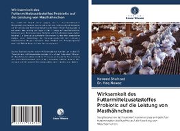 Wirksamkeit des Futtermittelzusatzstoffes Probiotic auf die Leistung von Masthähnchen