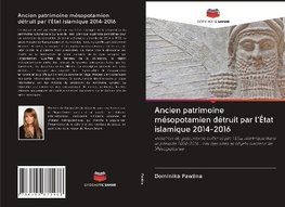 Ancien patrimoine mésopotamien détruit par l'État islamique 2014-2016