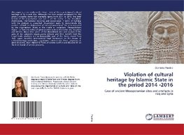 Violation of cultural heritage by Islamic State in the period 2014 -2016