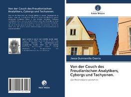 Von der Couch des Freudianischen Analytikers, Cyborgs und Tachyonen.