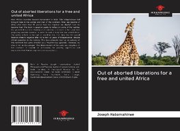 Out of aborted liberations for a free and united Africa