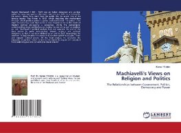 Machiavelli's Views on Religion and Politics