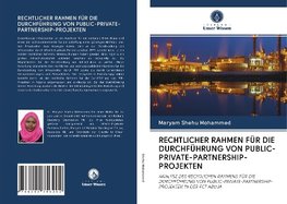 RECHTLICHER RAHMEN FÜR DIE DURCHFÜHRUNG VON PUBLIC-PRIVATE-PARTNERSHIP-PROJEKTEN