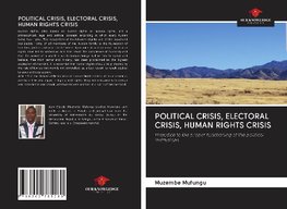 POLITICAL CRISIS, ELECTORAL CRISIS, HUMAN RIGHTS CRISIS