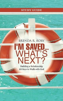 I'm Saved ... What's Next? Study Guide