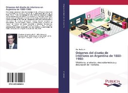 Orígenes del diseño de interiores en Argentina de 1880-1980: