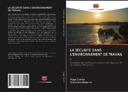 LA SÉCURITÉ DANS L'ENVIRONNEMENT DE TRAVAIL :