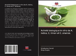 Activité biologique in vitro de A. indica, C. limon et C. sinensis.