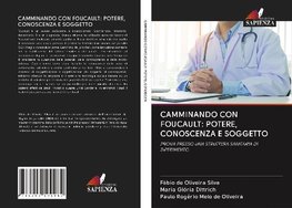 CAMMINANDO CON FOUCAULT: POTERE, CONOSCENZA E SOGGETTO