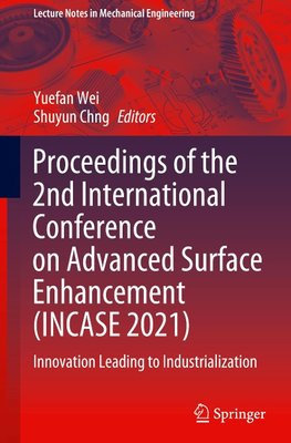 Proceedings of the 2nd International Conference on Advanced Surface Enhancement (INCASE 2021)