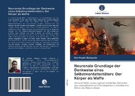 Neuronale Grundlage der Denkweise eines Selbstmordattentäters: Der Körper als Waffe