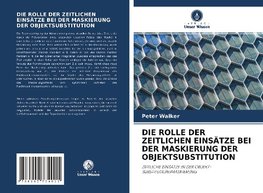 DIE ROLLE DER ZEITLICHEN EINSÄTZE BEI DER MASKIERUNG DER OBJEKTSUBSTITUTION