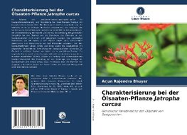 Charakterisierung bei der Ölsaaten-Pflanze Jatropha curcas