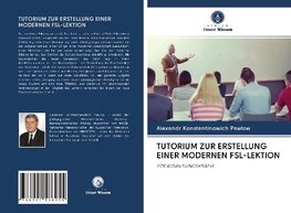 TUTORIUM ZUR ERSTELLUNG EINER MODERNEN FSL-LEKTION