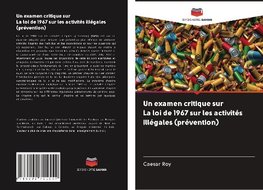 Un examen critique sur La loi de 1967 sur les activités illégales (prévention)