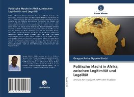 Politische Macht in Afrika, zwischen Legitimität und Legalität