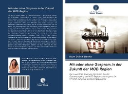 Mit oder ohne Gazprom in der Zukunft der MOE-Region