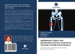 Ipsilaterale Fraktur des proximalen Femurs zusammen mit einer Schaft-Femurfraktur