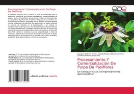 Procesamiento Y Comercialización De Pulpa De Pasifloras