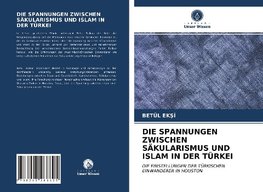 DIE SPANNUNGEN ZWISCHEN SÄKULARISMUS UND ISLAM IN DER TÜRKEI