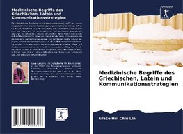 Medizinische Begriffe des Griechischen, Latein und Kommunikationsstrategien