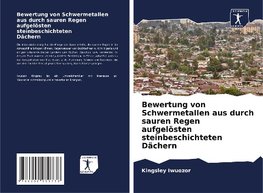 Bewertung von Schwermetallen aus durch sauren Regen aufgelösten steinbeschichteten Dächern