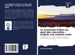 Le syndrome d'Alice au pays des merveilles : d'après une histoire vraie