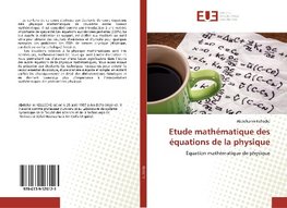 Etude mathématique des équations de la physique