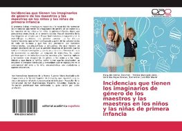 Incidencias que tienen los imaginarios de género de los maestros y las maestras en los niños y las niñas de primera infancia