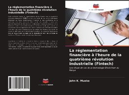 La réglementation financière à l'heure de la quatrième révolution industrielle (Fintech)