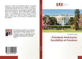 Présidents Américains: Possibilités et Pressions