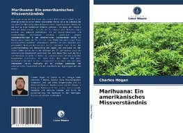 Marihuana: Ein amerikanisches Missverständnis