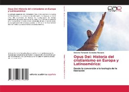 Opus Dei: Historia del cristianismo en Europea y Latinoamérica