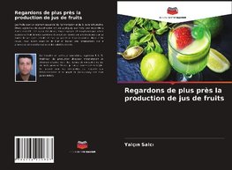 Regardons de plus près la production de jus de fruits