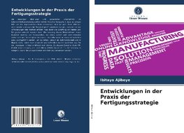 Entwicklungen in der Praxis der Fertigungsstrategie