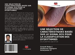 UNE SÉLECTION DE CARACTÉRISTIQUES BASÉE SUR LE SIGNAL ECG POUR LA CLASSIFICATION DES DYSRYTHMIES