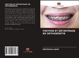 FINITION ET DÉTARTRAGE EN ORTHODONTIE